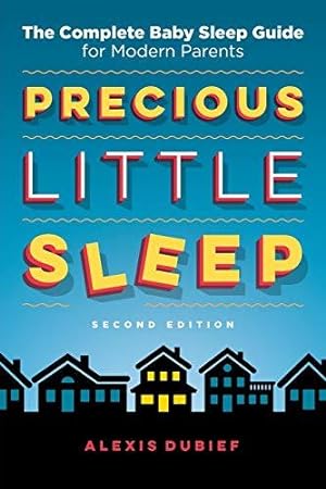 Seller image for Precious Little Sleep: The Complete Baby Sleep Guide for Modern Parents for sale by WeBuyBooks