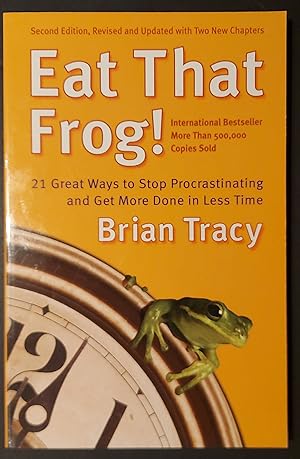 Eat That Frog!: 21 Great Ways to Stop Procrastinating and Get More Done in Less Time