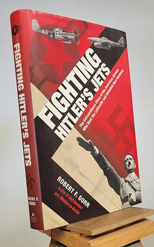 Seller image for Fighting Hitler's Jets: The Extraordinary Story of the American Airmen Who Beat the Luftwaffe and Defeated Nazi Germany for sale by Henniker Book Farm and Gifts