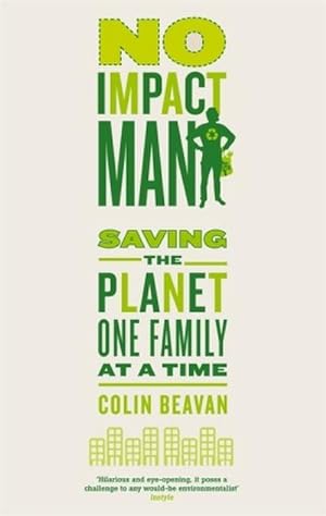 Immagine del venditore per No Impact Man : Saving the planet one family at a time venduto da AHA-BUCH GmbH