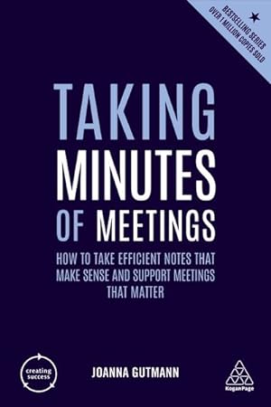 Bild des Verkufers fr Taking Minutes of Meetings : How to Take Efficient Notes That Make Sense and Support Meetings That Matter zum Verkauf von AHA-BUCH GmbH