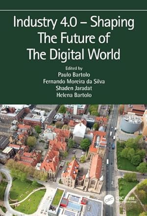 Image du vendeur pour Industry 4.0 - Shaping The Future of The Digital World : Proceedings of the 2nd International Conference on Sustainable Smart Manufacturing (S2M 2019), 9-11 April 2019, Manchester, UK mis en vente par AHA-BUCH GmbH