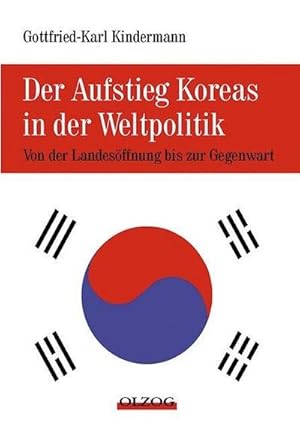 Imagen del vendedor de Der Aufstieg Koreas in der Weltpolitik : Von der Landesffnung bis zur Gegenwart a la venta por AHA-BUCH GmbH