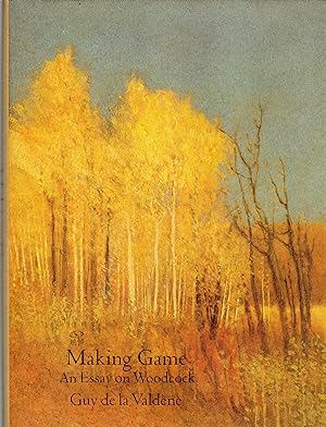 Imagen del vendedor de Making Game: an Essay on Woodcock a la venta por David Foley Sporting Books