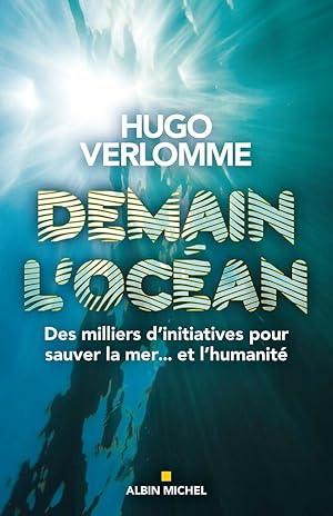 Seller image for Demain l'ocan: Des milliers d'initiatives pour sauver la mer. et l'humanit for sale by Dmons et Merveilles