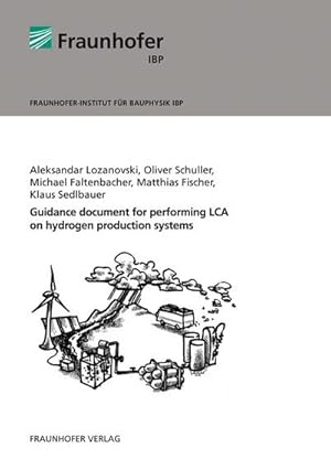 Bild des Verkufers fr Guidance document for performing LCA on hydrogen production systems. : Hrsg.: Fraunhofer IBP, Stuttgart zum Verkauf von AHA-BUCH GmbH