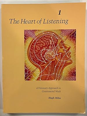 Seller image for THE HEART OF LISTENING A Visionary Approach to Craniosacral Work, Vol. 1 for sale by Riverow Bookshop