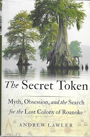Bild des Verkufers fr The Secret Token: Myth, Obsession, and the Search for the Lost Colony of Roanoke zum Verkauf von GLENN DAVID BOOKS