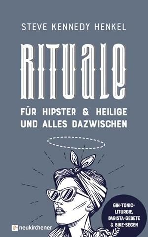 Bild des Verkufers fr Rituale fr Hipster & Heilige und alles dazwischen : Gin-Tonic-Liturgie, Barista-Gebete & Bike-Segen zum Verkauf von AHA-BUCH GmbH