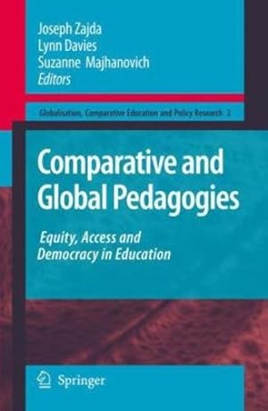 Seller image for Comparative and Global Pedagogies: Equity, Access and Democracy in Education (Globalisation, Comparative Education and Policy Research) [Hardcover ] for sale by booksXpress