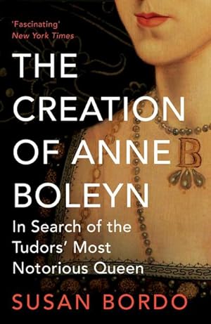 Seller image for The Creation of Anne Boleyn : In Search of the Tudors' Most Notorious Queen for sale by AHA-BUCH GmbH