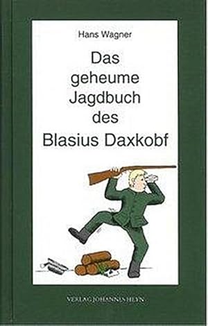 Bild des Verkufers fr Wagner, H: Das geheume Jagdbuch des Blasius Daxkobf zum Verkauf von AHA-BUCH GmbH