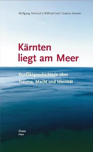 Seller image for Krnten liegt am Meer : Konfliktgeschichte/n ber Trauma, Macht und Identitt for sale by AHA-BUCH GmbH