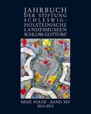 Seller image for Jahrbuch der Stiftung Schleswig-Holsteinische Landesmuseen Schloss Gottorf, Neue Folge, Band XIV, 2013-2015 : Jahrbuch der Stiftung Schleswig-Holsteinische Landesmuseen Schloss Gottorf 14 for sale by AHA-BUCH GmbH