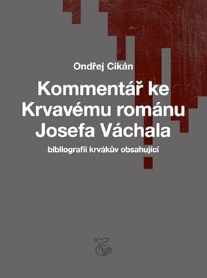 Bild des Verkufers fr Kommentr ke Krvavmu romnu Josefa Vchala : bibliografii krvkuv obsahujc zum Verkauf von AHA-BUCH GmbH