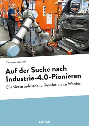 Bild des Verkufers fr Auf der Suche nach Industrie-4.0-Pionieren, m. 1 Beilage : Die vierte industrielle Revolution im Werden zum Verkauf von AHA-BUCH GmbH