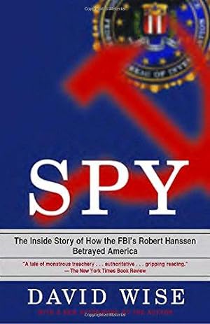 Bild des Verkufers fr Spy: The Inside Story of How the Fbi's Robert Hanssen Betrayed America zum Verkauf von WeBuyBooks