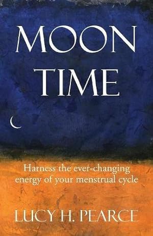 Seller image for Moon Time: Harness the ever-changing energy of your menstrual cycle for sale by WeBuyBooks
