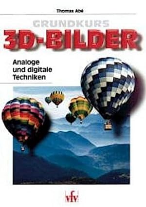Bild des Verkufers fr Grundkurs: 3D-Bilder : Analoge und digitale Techniken zum Verkauf von AHA-BUCH GmbH