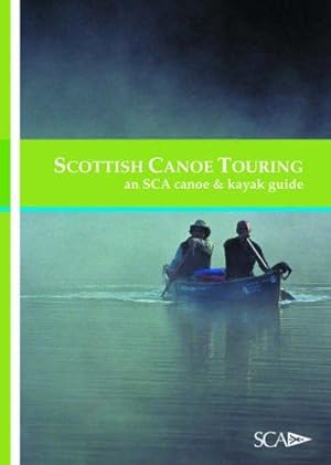Bild des Verkufers fr Scottish Canoe Touring: An SCA Canoe and Kayak Guide (Scottish Canoe Association) zum Verkauf von WeBuyBooks