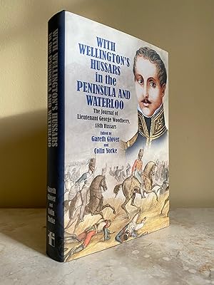 Bild des Verkufers fr With Wellington's Hussars in the Peninsula and Waterloo | The Journal of Lieutenant George Woodberry, 18th Hussars zum Verkauf von Little Stour Books PBFA Member