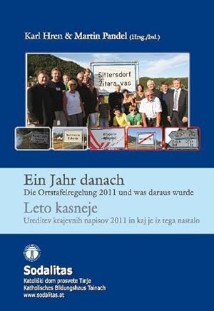 Bild des Verkufers fr Ein Jahr danach. Leto pozneje : Die Ortstafelregelung 2011 und was daraus wurde / Ureditev krajevnih napisov 2011 in kaj je iz tega nastalo. Text dtsch.-slowen. zum Verkauf von AHA-BUCH GmbH