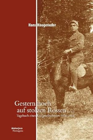 Bild des Verkufers fr Gestern noch auf stolzen Rossen . : Tagebuch eines Kriegsteilnehmers 1916-1918 zum Verkauf von AHA-BUCH GmbH