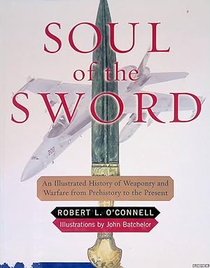 Bild des Verkufers fr Soul of the Sword: An Illustrated History of Weaponary and Warfare from Prehistory to the Present zum Verkauf von Klondyke