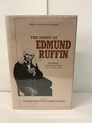 Seller image for The Diary of Edmund Ruffin, Volume III: A Dream Shattered June 1863 - June 1865 for sale by Chamblin Bookmine