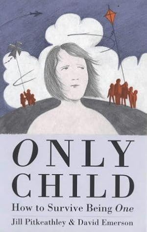 Bild des Verkufers fr The Only Child: How to Survive Being One zum Verkauf von WeBuyBooks