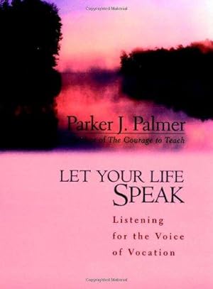 Bild des Verkufers fr Let Your Life Speak: Listening for the Voice of Vocation zum Verkauf von WeBuyBooks