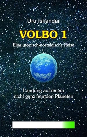 Bild des Verkufers fr VOLBO 1: Eine utopisch-nostalgische Reise - Landung auf einem nicht ganz fremden Planeten zum Verkauf von AHA-BUCH GmbH