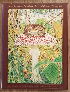 Seller image for Toads and Toadstools: The Natural History, Mythology and Cultural Oddities of This Strange Association. for sale by Frans Melk Antiquariaat