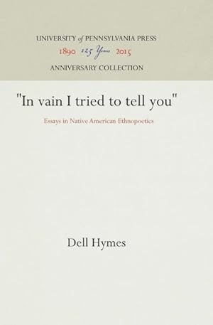 Immagine del venditore per In Vain I Tried to Tell You : Essays in Native American Ethnopoetics venduto da GreatBookPricesUK