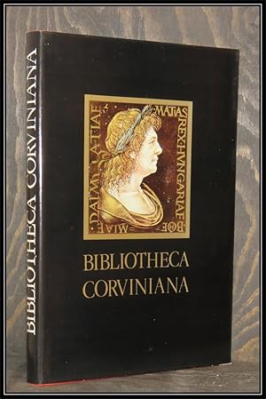 Seller image for Bibliotheca Corviniana. Die Bibliothek des Knigs Matthias Corvinus von Ungarn. for sale by Antiquariat Johann Forster