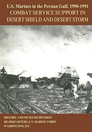 Imagen del vendedor de U.s. Marines in the Persian Gulf, 1990-1991 : Combat Service Support in Desert Shield and Desert Storm a la venta por GreatBookPricesUK