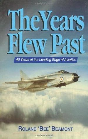 Imagen del vendedor de The Years Flew Past: 40 Years at the Leading Edge of Aviation a la venta por WeBuyBooks