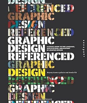 Imagen del vendedor de Graphic Design, Referenced: A Visual Guide to the Language, Applications, and History of Graphic Design a la venta por WeBuyBooks