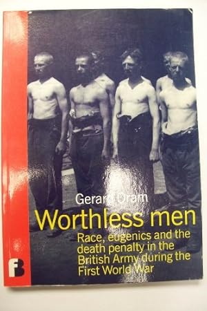 Bild des Verkufers fr Worthless Men: Race, Eugenics and the Death Penalty in the British Army During the First World War zum Verkauf von WeBuyBooks