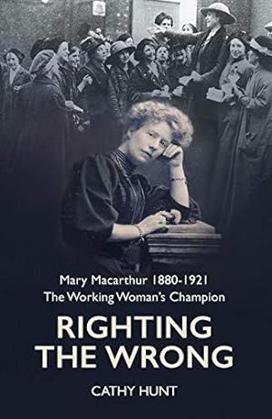 Bild des Verkufers fr Righting the Wrong: Mary Macarthur 1880-1921. The working woman  s champion zum Verkauf von WeBuyBooks
