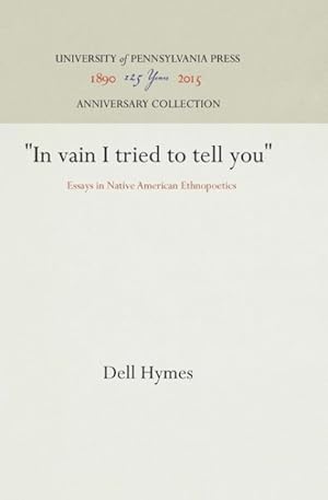 Immagine del venditore per In Vain I Tried to Tell You : Essays in Native American Ethnopoetics venduto da GreatBookPricesUK
