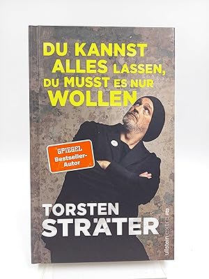 Du kannst alles lassen, du musst es nur wollen.