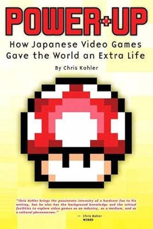 Image du vendeur pour Power-Up: How Japanese Video Games Gave the World an Extra Life mis en vente par WeBuyBooks