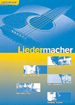 Seller image for Liedermacher: Melodieausgabe mitAkkordsymbolen (enth. Biographien) : Danzer Hoffmann Meinecke Mey Wader for sale by AHA-BUCH GmbH