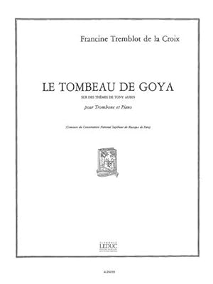 Imagen del vendedor de LE TOMBEAU DE GOYA SUR DES THEMESDE TONY AUBIN POUR TROMBONE ET : PIANO a la venta por AHA-BUCH GmbH