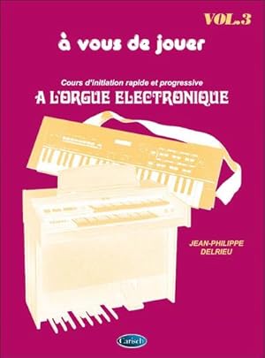 Image du vendeur pour A Vous de Jouer  l'Orgue Electronique vol.3pour orgue electronique (frz) mis en vente par AHA-BUCH GmbH