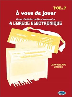 Image du vendeur pour A Vous de Jouer  l'Orgue Electronique vol.2pour orgue electronique (frz) mis en vente par AHA-BUCH GmbH