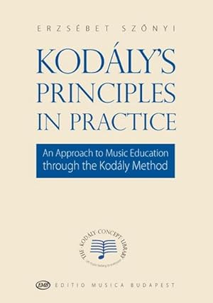 Image du vendeur pour Kodly's Principles in PracticeAn Approach to Music Education through the Kodly Method mis en vente par AHA-BUCH GmbH
