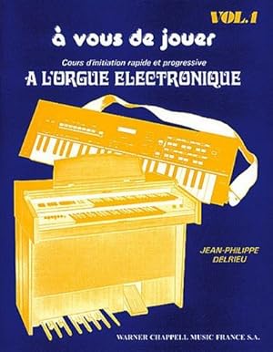 Image du vendeur pour A Vous de Jouer  l'Orgue Electronique vol.1pour orgue electronique (frz) mis en vente par AHA-BUCH GmbH