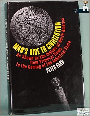 Man's Rise to Civilization as Shown by the Indians of North America from Primeval Times to the Co...